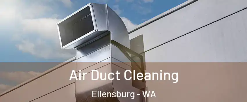  Air Duct Cleaning Ellensburg - WA