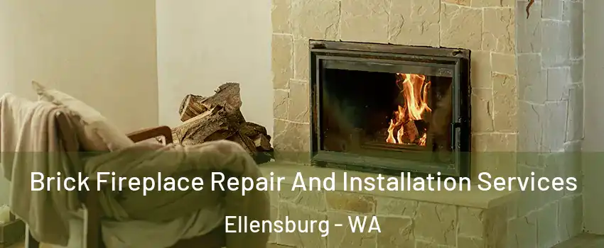  Brick Fireplace Repair And Installation Services Ellensburg - WA