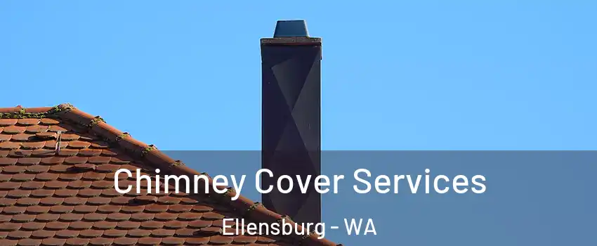  Chimney Cover Services Ellensburg - WA