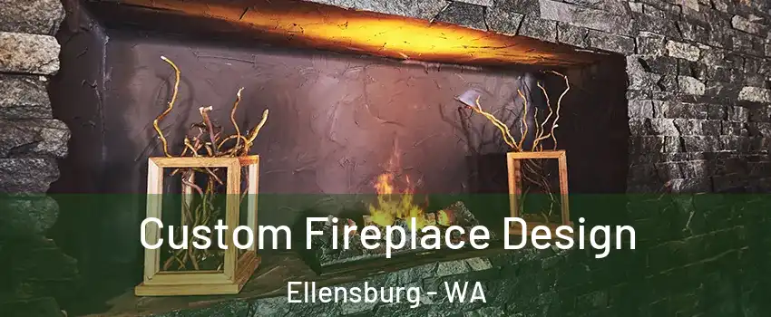  Custom Fireplace Design Ellensburg - WA
