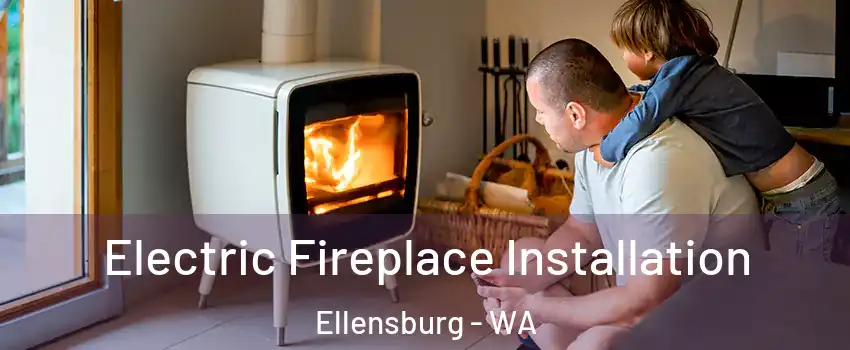  Electric Fireplace Installation Ellensburg - WA