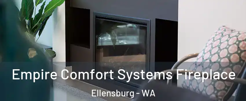  Empire Comfort Systems Fireplace Ellensburg - WA