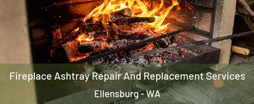  Fireplace Ashtray Repair And Replacement Services Ellensburg - WA