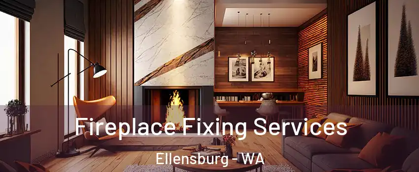  Fireplace Fixing Services Ellensburg - WA