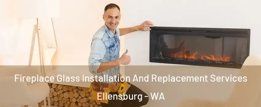  Fireplace Glass Installation And Replacement Services Ellensburg - WA