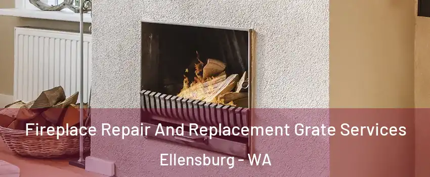  Fireplace Repair And Replacement Grate Services Ellensburg - WA