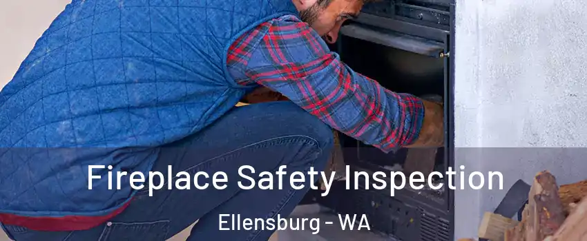 Fireplace Safety Inspection Ellensburg - WA