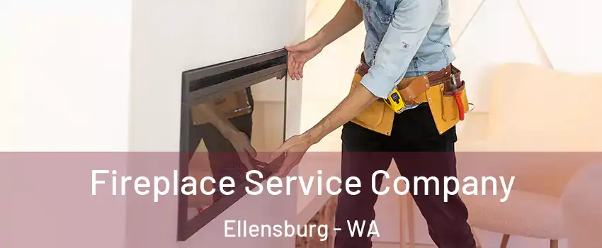 Fireplace Service Company Ellensburg - WA