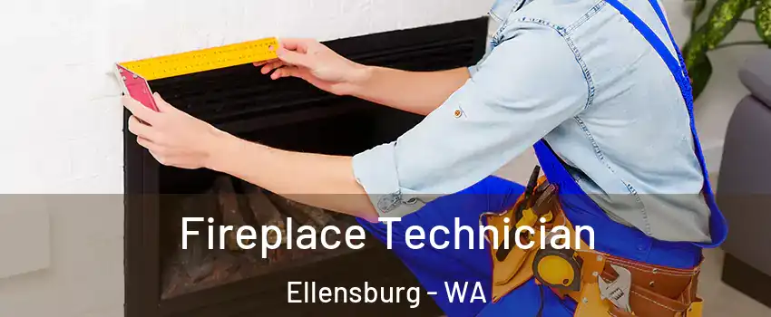 Fireplace Technician Ellensburg - WA