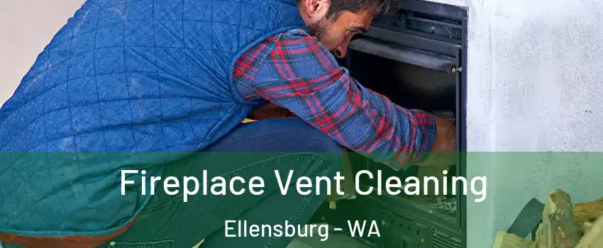  Fireplace Vent Cleaning Ellensburg - WA
