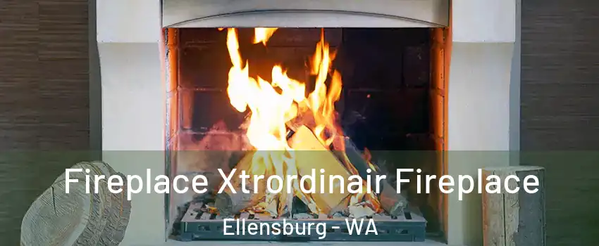  Fireplace Xtrordinair Fireplace Ellensburg - WA