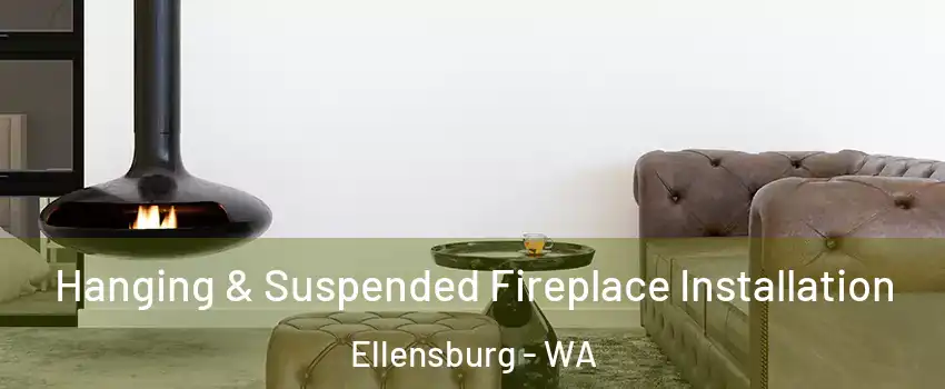  Hanging & Suspended Fireplace Installation Ellensburg - WA