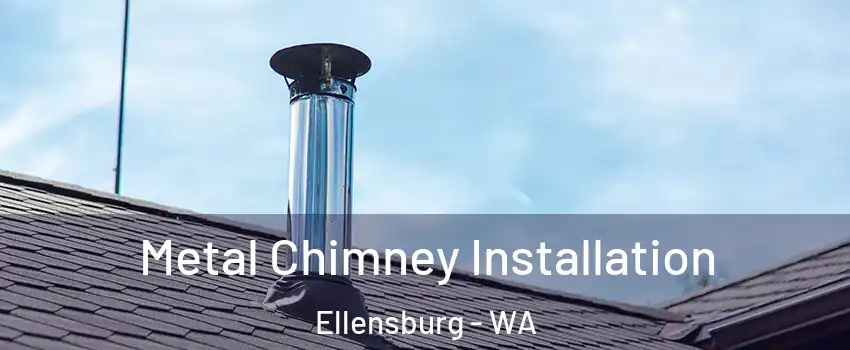  Metal Chimney Installation Ellensburg - WA