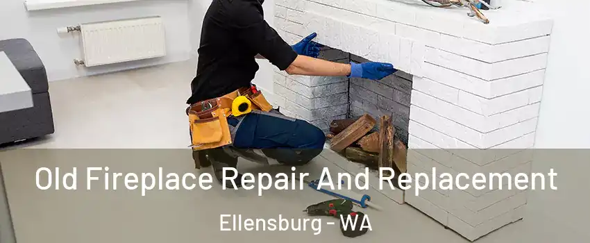  Old Fireplace Repair And Replacement Ellensburg - WA
