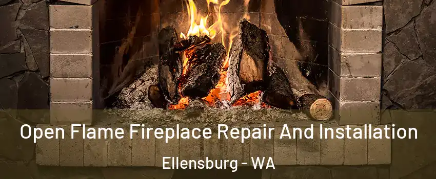  Open Flame Fireplace Repair And Installation Ellensburg - WA