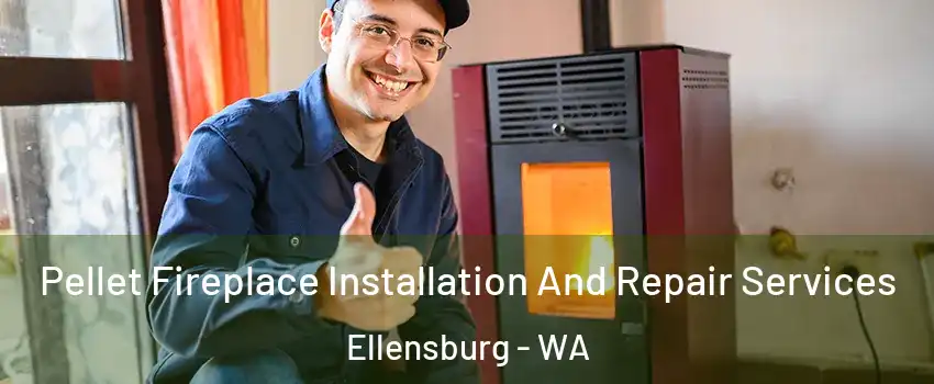  Pellet Fireplace Installation And Repair Services Ellensburg - WA
