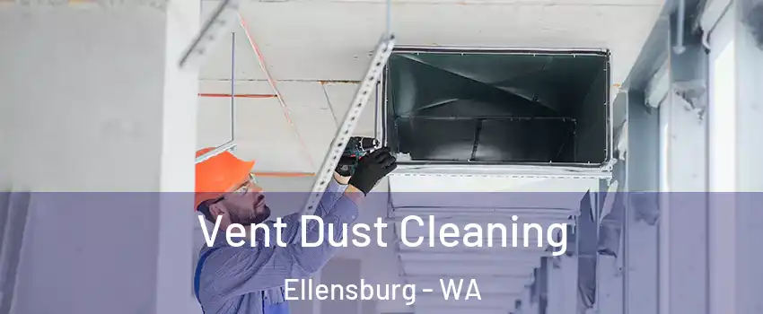  Vent Dust Cleaning Ellensburg - WA