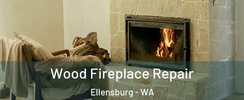 Wood Fireplace Repair Ellensburg - WA