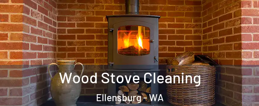  Wood Stove Cleaning Ellensburg - WA