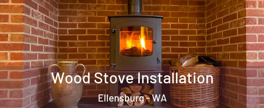  Wood Stove Installation Ellensburg - WA
